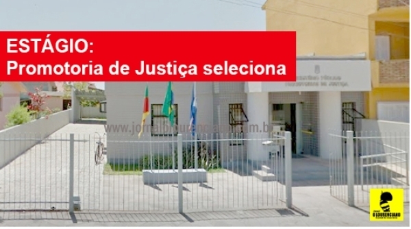 Promotoria de Justiça de São Lourenço do Sul abriu processo seletivo