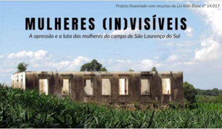 Projeto "Mulheres (in)visíveis: A opressão e a luta das mulheres do campo de São Lourenço do Sul" foi um dos selecionados para receber recursos da Lei Aldir Blanc.