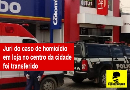 Júri do caso de homicídio em Loja no centro da cidade foi transferido para o dia 11 de novembro