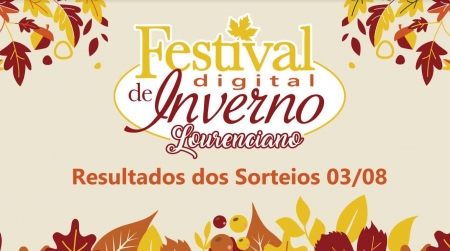RESULTADOS SORTEIOS 03/08 - FESTIVAL DE INVERNO LOURENCIANO DIGITAL