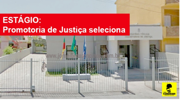 ESTÁGIO: Promotoria de Justiça seleciona