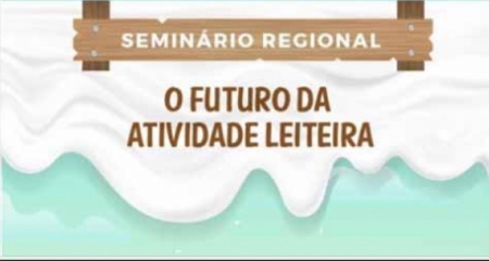 Seminário Regional O Futuro da Atividade Leiteira acontece dia 17 de julho