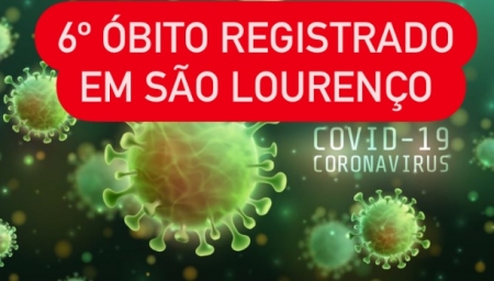 6º óbito é registrado neste sábado em São Lourenço - também foram confirmados mais 7 novos casos