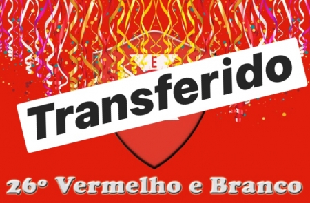 Vermelho e Branco foi transferido para o próximo dia 15