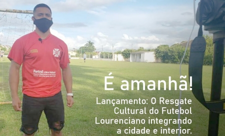 O Resgate Cultural do Futebol Lourenciano integrando a cidade e interior narrando histórias do Campeonato Municipal de Futebol será lançado no sábado (13)