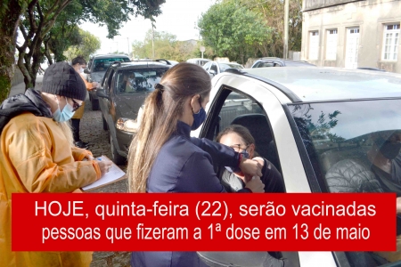 HOJE, quinta-feira (22), serão vacinadas pessoas que fizeram a 1ª dose em 13 de maio