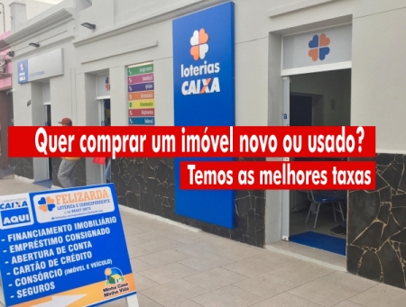 Quer comprar um imóvel novo ou usado? A Lotérica Felizarda/Caixa tem a linha de crédito habitacional ideal para você